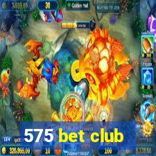 575 bet club